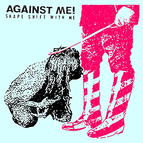 AGAINST ME! - SHAPE SHIFT WITH ME