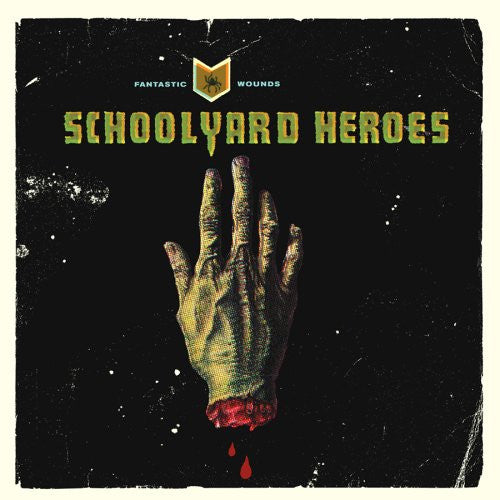 SCHOOLYARD HEROES  - FANTASTIC WOUNDS