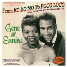 GENE AND EUNICE - FROM KO KO MO TO POCO LOCO: THE SINGLES COLLECTION 1954-62 [CD]