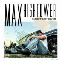 MAX HIGHTOWER - NOTHIN' BUT THE TRUTH [CD]