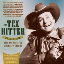 TEX RITTER - THE TEX RITTER COLLECTION: HITS AND SELECTED SINGLES 1933-61 [CD]
