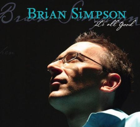 SIMPSON, BRIAN  - IT'S ALL GOOD