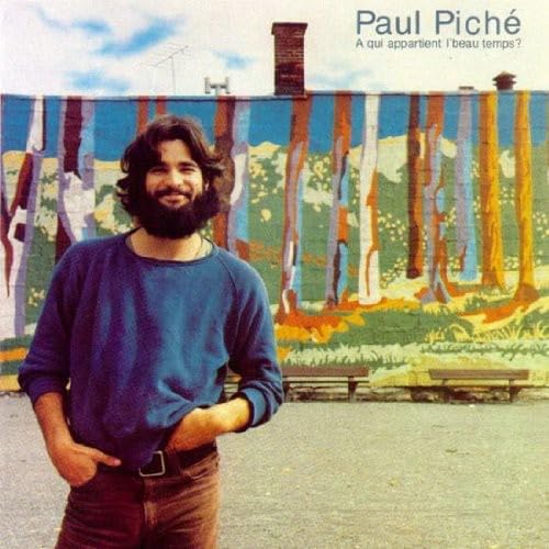 PAUL PICHE - A QUI APPARTIENT L'BEAU TEMPS? (VERSION ANNIVERSAIRE DELUXE) (CD)
