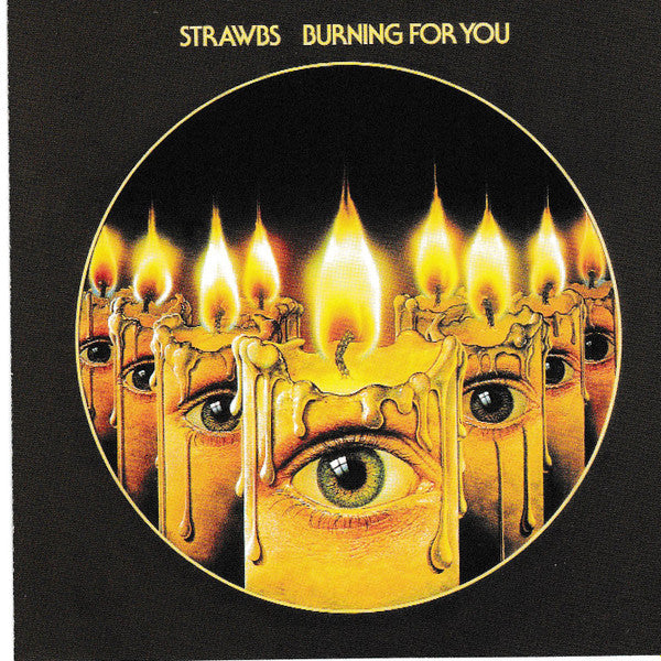 STRAWBS  - BURNING FOR YOU