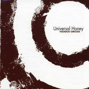UNIVERSAL HONEY  - VICIOUS CIRCLES