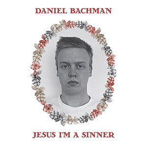 BACHMAN, DANIEL  - JESUS I'M A SINNER