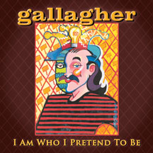 GALLAGHER - I AM WHO I PRETEND TO BE [CD]