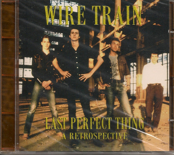 WIRE TRAIN  - LAST PERFECT THING: A RETROSPECTIVE