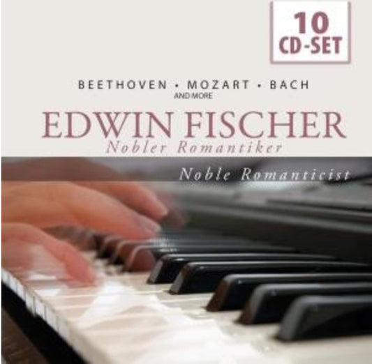 FISCHER, EDWIN  - NOBEL ROMANTICIST