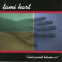 HART, TAMI  - WHAT PASSED BETWEEN US
