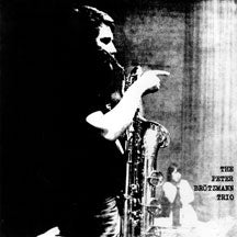 PETER BROTZMANN TRIO - FOR ADOLPHE SAX (1967) [CD]