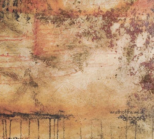 WRATH OF THE WEAK  - ALOGON