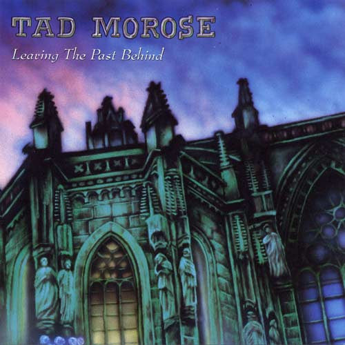 TAD MOROSE  - LEAVING THE PAST BEHIND (REMASTERED)