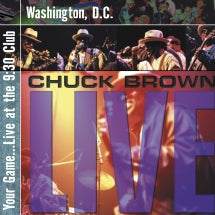 CHUCK BROWN - YOUR GAME...LIVE AT THE 9:30 CLUB, WASHINGTON, D.C. [CD]