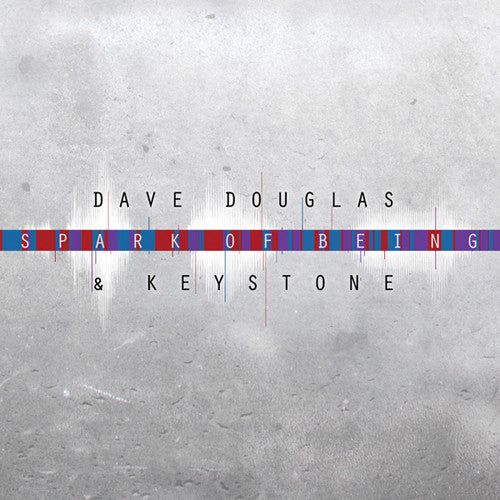DOUGLAS, DAVE & KEYSTONE - SPARK OF BEING: SOUNDTRACK