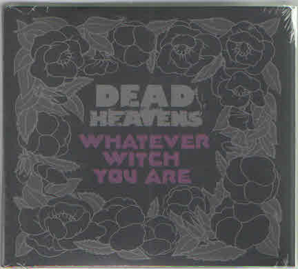 DEAD HEAVENS  - WHATEVER WITCH YOU ARE