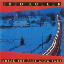 FRED KOLLER - WHERE THE FAST LANE ENDS [CD]