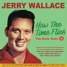 JERRY WALLACE - HOW THE TIME FLIES: THE EARLY YEARS 1952-62 [CD]