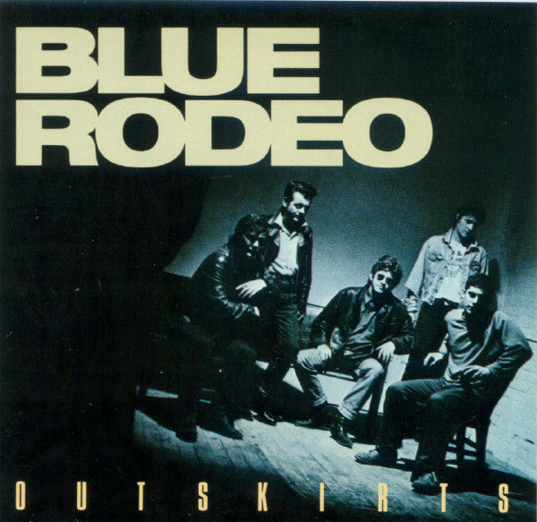 BLUE RODEO  - OUTSKIRTS (REMASTERED)
