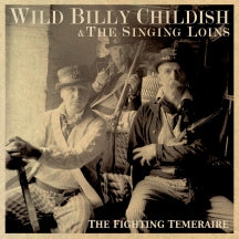 WILD BILLY CHILDISH & THE SINGING LOINS - THE FIGHTING TEMERAIRE [CD]