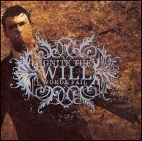 IGNITE THE WILL  - WORDS FAIL