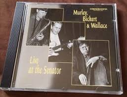 MURLEY, BICKERT & WALLACE  - LIVE AT THE SENATOR