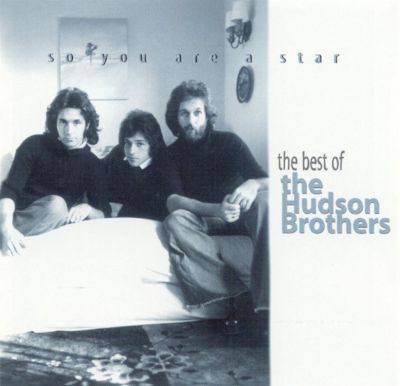 HUDSON BROTHERS  - SO YOU ARE A STAR: THE BEST OF THE HUDSO