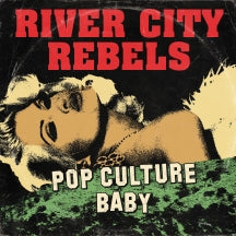 RIVER CITY REBELS - POP CULTURE BABY [7 INCH]