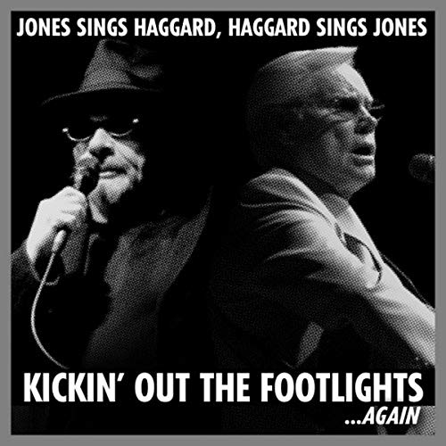 JONES, GEORGE & MERLE HAGGARD - KICKIN' OUT THE FOOTLIGHTS...AGAIN
