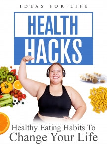 HEALTH HACKS: HEALTHY EATING HABITS TO CHANGE YOUR LIFE [DVD]