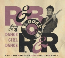 RHYTHM & BLUES GOES ROCK & ROLL 3: DANCE GIRL DANCE [CD]
