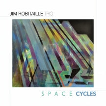 JIM ROBITAILLE & JIM ROBITAILLE TRIO - SPACE CYCLES [CD]