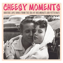 CHEESY MOMENTS: OBSCURE LOVE SONGS FROM THE ERA OF DREAMBOATS & PETTICOATS [CD]