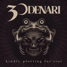 30 DENARI - KINDLY PLOTTING FOR RIOT [CD]