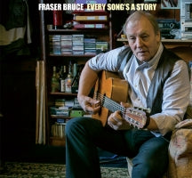 FRASER BRUCE - EVERY SONG'S A STORY [CD]