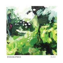RYAN BLOTNICK - KUSH [CD]