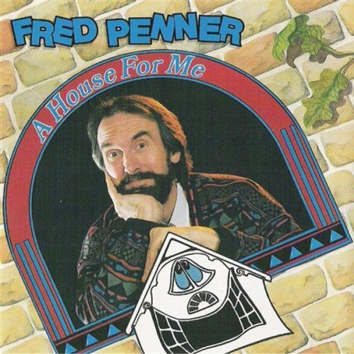 PENNER, FRED  - A HOUSE FOR ME