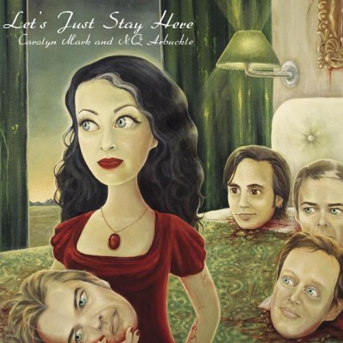 CAROLYN MARK & NQ ARBUCKLE - LET'S JUST STAY HERE