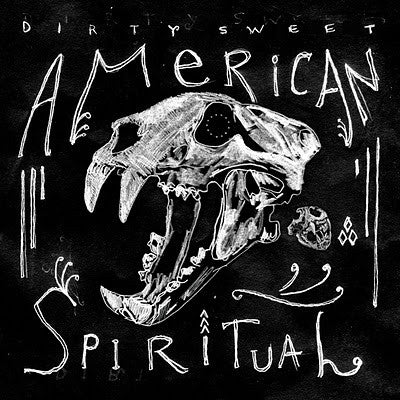 DIRTY SWEET  - AMERICAN SPIRITUAL