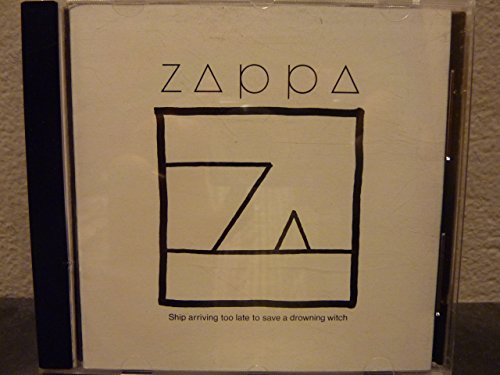 FRANK ZAPPA - SHIP ARRIVING TOO LATE TO SAVE A DROWNING WITCH
