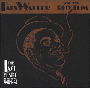 WALLER, FATS - LAST YEARS