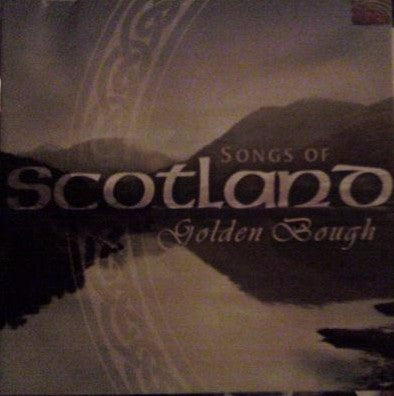 GOLDEN BOUGH  - SONGS OF SCOTLAND