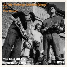 BILLY CHILDISH & THE CHATHAM SINGERS - ALL MY FEELINGS DENIED (BLUES) [7 INCH]