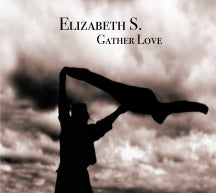 ELIZABETH S - GATHER LOVE [CD]