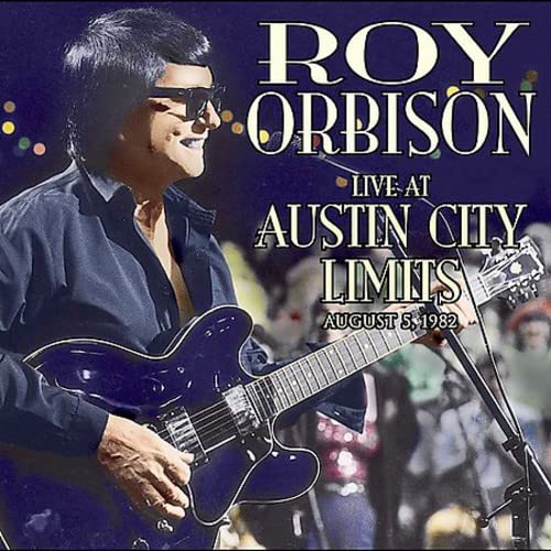 ROY ORBISON - LIVE AT AUSTIN CITY LIMITS