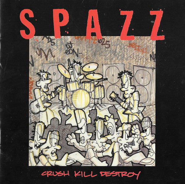 SPAZZ  - CRUSH KILL DESTROY