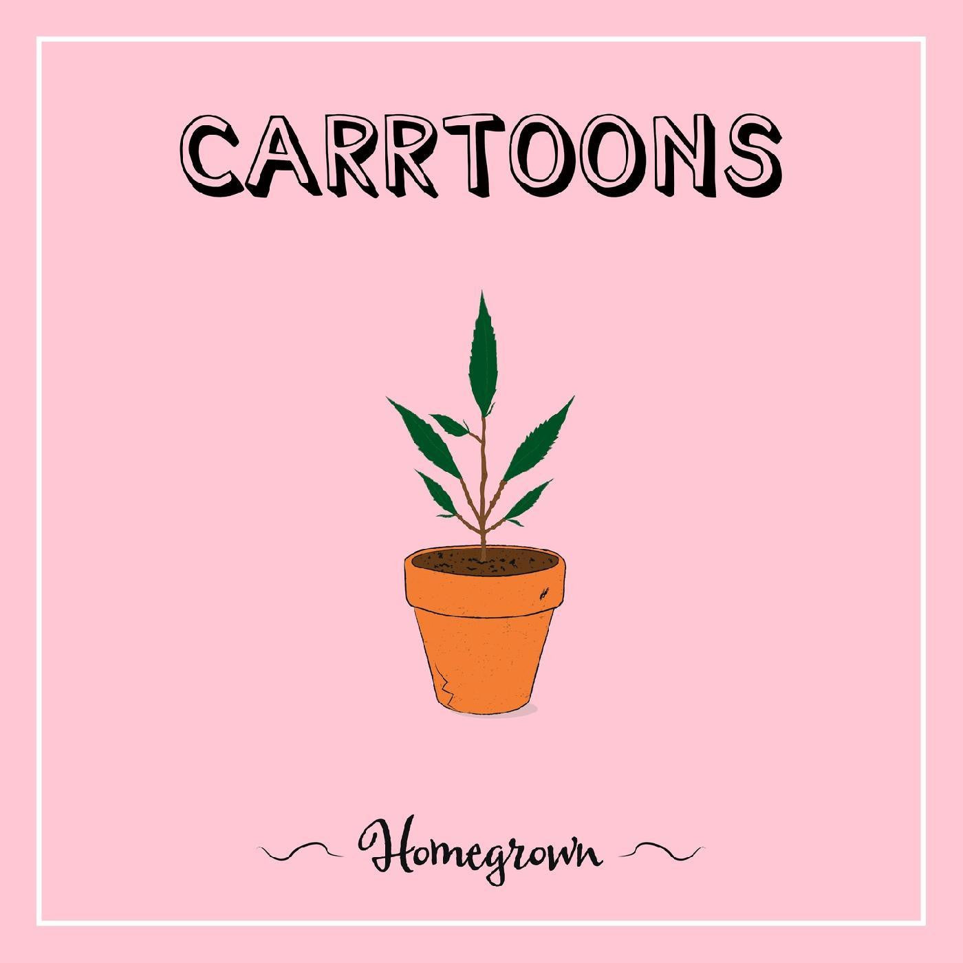 CARRTOONS - HOMEGROWN