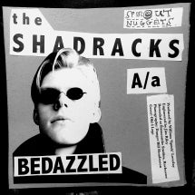 THE SHADRACKS - BEDAZZLED/LOVE ME [7 INCH]