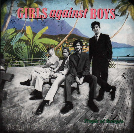 GIRLS AGAINST BOYS  - TROPIC OF SCORPIO
