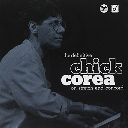COREA, CHICK - DEFINITIVE: ON STRETCH & CONCORD